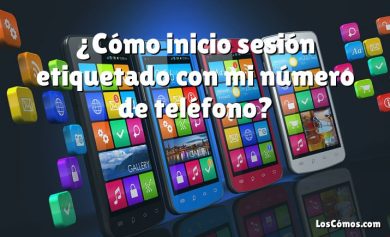 ¿Cómo inicio sesión etiquetado con mi número de teléfono?