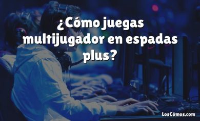 ¿Cómo juegas multijugador en espadas plus?