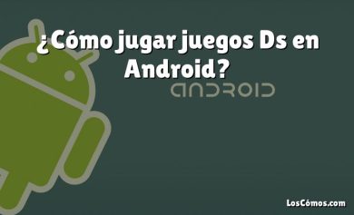 ¿Cómo jugar juegos Ds en Android?