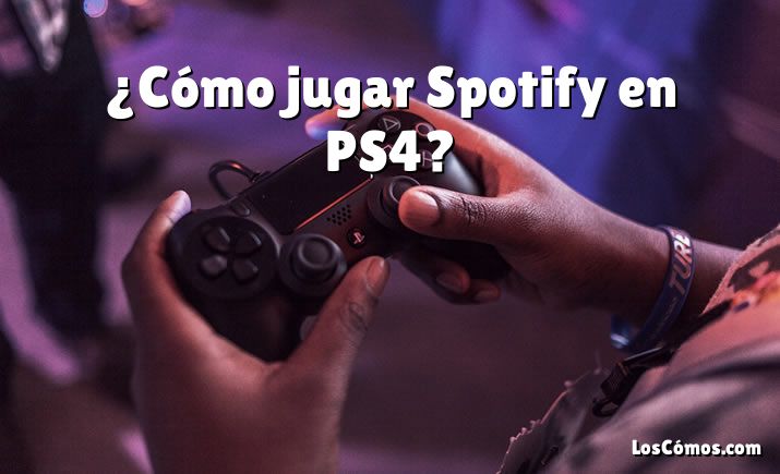 ¿Cómo jugar Spotify en PS4?