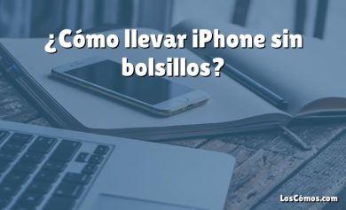 ¿Cómo llevar iPhone sin bolsillos?