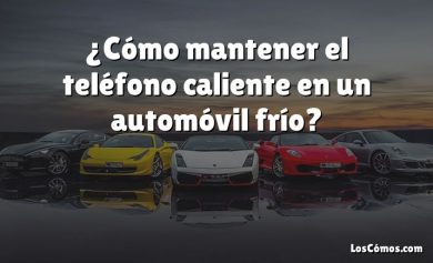 ¿Cómo mantener el teléfono caliente en un automóvil frío?