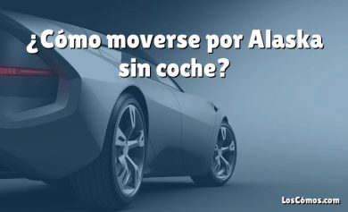 ¿Cómo moverse por Alaska sin coche?