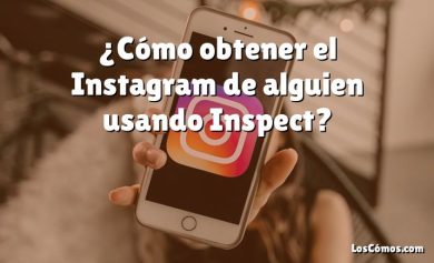 ¿Cómo obtener el Instagram de alguien usando Inspect?