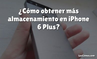 ¿Cómo obtener más almacenamiento en iPhone 6 Plus?