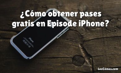 ¿Cómo obtener pases gratis en Episode iPhone?