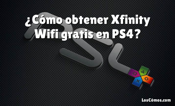 ¿Cómo obtener Xfinity Wifi gratis en PS4?