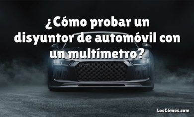 ¿Cómo probar un disyuntor de automóvil con un multímetro?