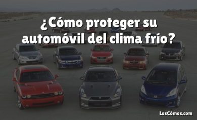 ¿Cómo proteger su automóvil del clima frío?