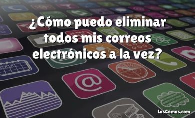 ¿Cómo puedo eliminar todos mis correos electrónicos a la vez?