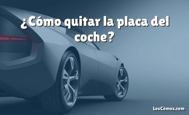 ¿Cómo quitar la placa del coche?