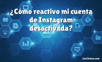 ¿Cómo reactivo mi cuenta de Instagram desactivada?