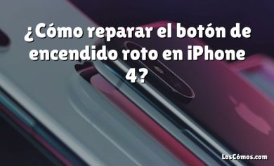 ¿Cómo reparar el botón de encendido roto en iPhone 4?