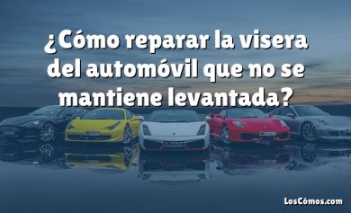 ¿Cómo reparar la visera del automóvil que no se mantiene levantada?