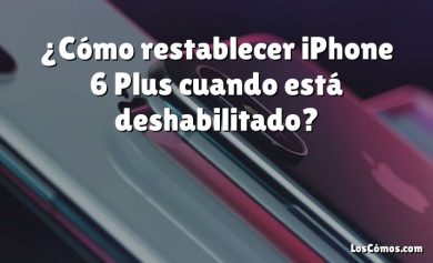 ¿Cómo restablecer iPhone 6 Plus cuando está deshabilitado?