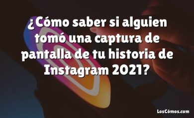 ¿Cómo saber si alguien tomó una captura de pantalla de tu historia de Instagram 2021?