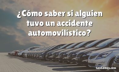 ¿Cómo saber si alguien tuvo un accidente automovilístico?