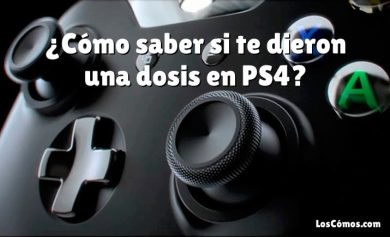 ¿Cómo saber si te dieron una dosis en PS4?