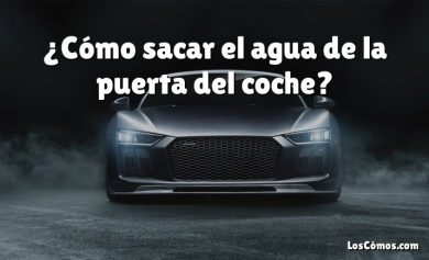 ¿Cómo sacar el agua de la puerta del coche?