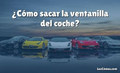 ¿Cómo sacar la ventanilla del coche?