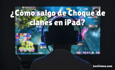 ¿Cómo salgo de Choque de clanes en iPad?