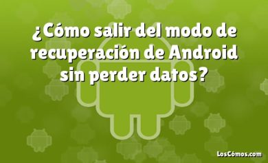 ¿Cómo salir del modo de recuperación de Android sin perder datos?