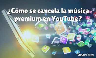 ¿Cómo se cancela la música premium en YouTube?