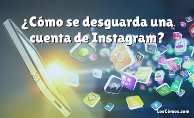 ¿Cómo se desguarda una cuenta de Instagram?