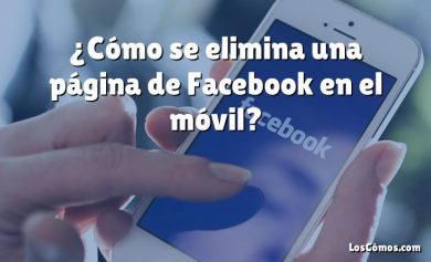 ¿Cómo se elimina una página de Facebook en el móvil?