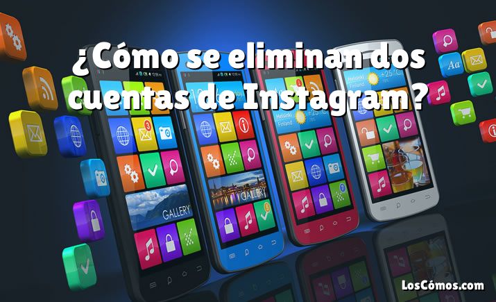 ¿Cómo se eliminan dos cuentas de Instagram?