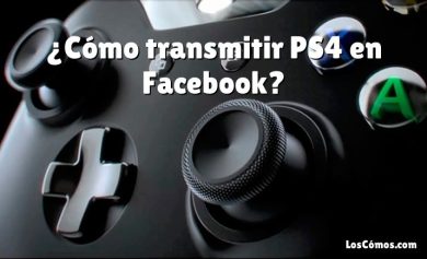 ¿Cómo transmitir PS4 en Facebook?