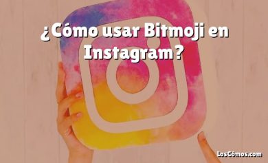 ¿Cómo usar Bitmoji en Instagram?