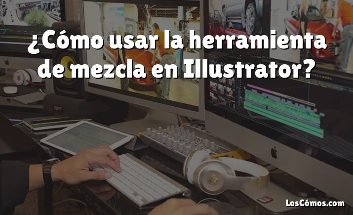 ¿Cómo usar la herramienta de mezcla en Illustrator?