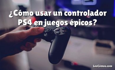¿Cómo usar un controlador PS4 en juegos épicos?