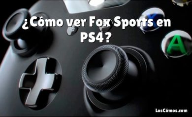 ¿Cómo ver Fox Sports en PS4?