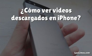 ¿Cómo ver videos descargados en iPhone?