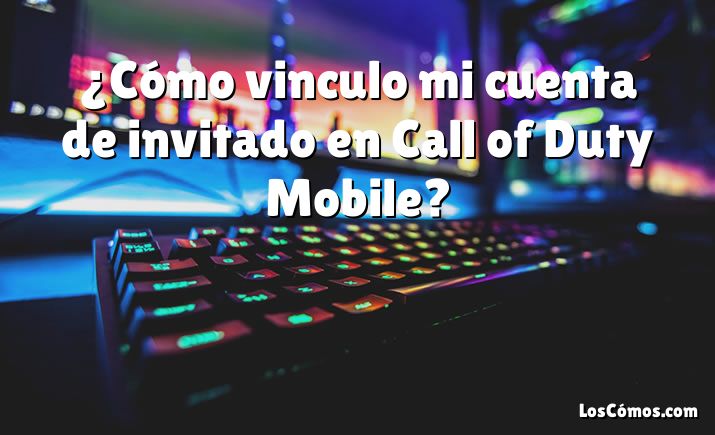 ¿Cómo vinculo mi cuenta de invitado en Call of Duty Mobile?