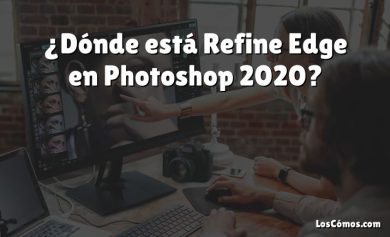 ¿Dónde está Refine Edge en Photoshop 2020?