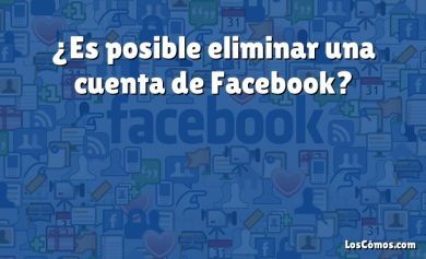 ¿Es posible eliminar una cuenta de Facebook?