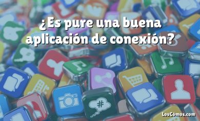 ¿Es pure una buena aplicación de conexión?