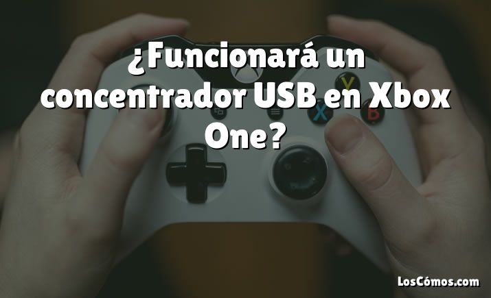 ¿Funcionará un concentrador USB en Xbox One?