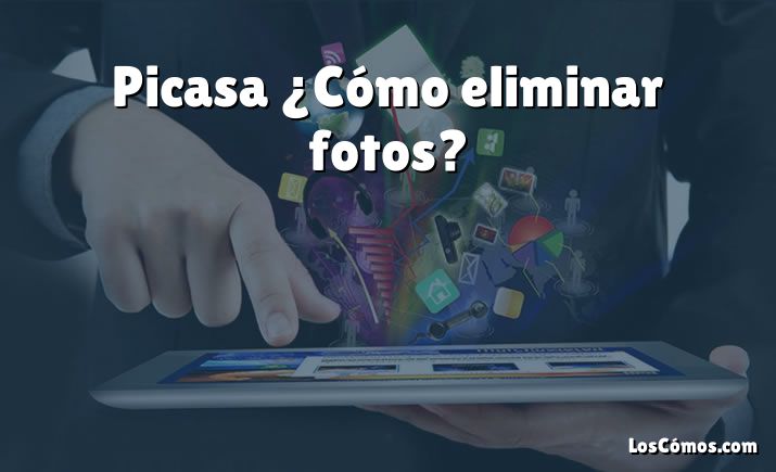 Picasa ¿Cómo eliminar fotos?