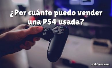 ¿Por cuánto puedo vender una PS4 usada?
