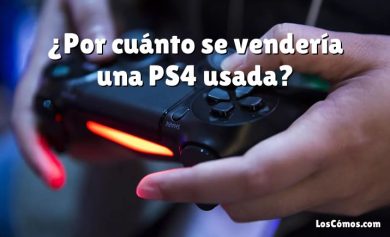 ¿Por cuánto se vendería una PS4 usada?