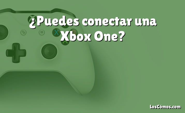 ¿Puedes conectar una Xbox One?