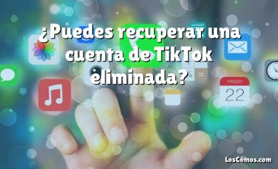 ¿Puedes recuperar una cuenta de TikTok eliminada?