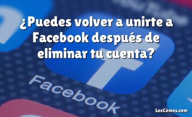 ¿Puedes volver a unirte a Facebook después de eliminar tu cuenta?