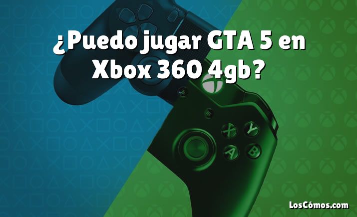 ¿Puedo jugar GTA 5 en Xbox 360 4gb?