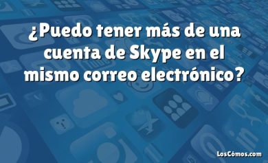 ¿Puedo tener más de una cuenta de Skype en el mismo correo electrónico?