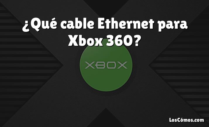 ¿qué Cable Ethernet Para Xbox 360 2022emk 8196